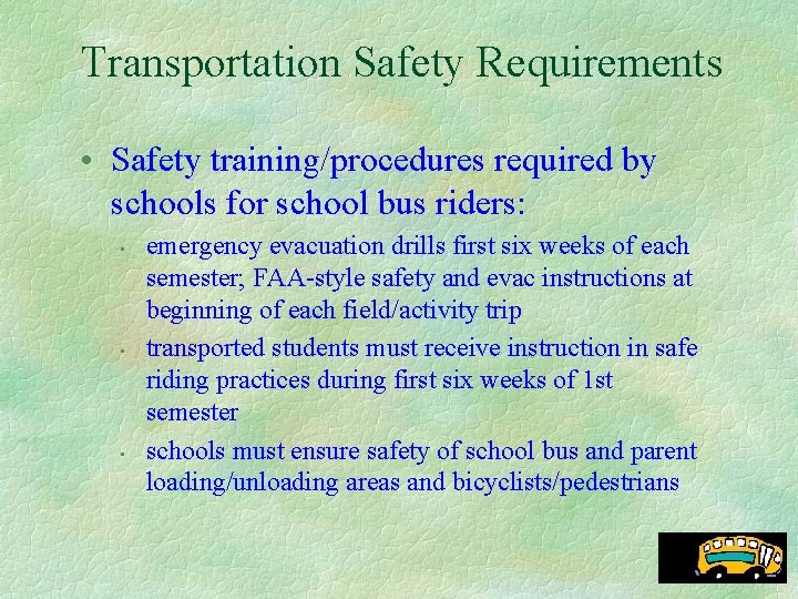 Transportation Safety Requirements • Safety training/procedures required by schools for school bus riders: •