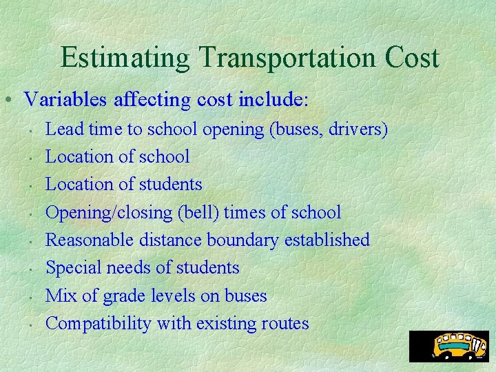 Estimating Transportation Cost • Variables affecting cost include: • • Lead time to school