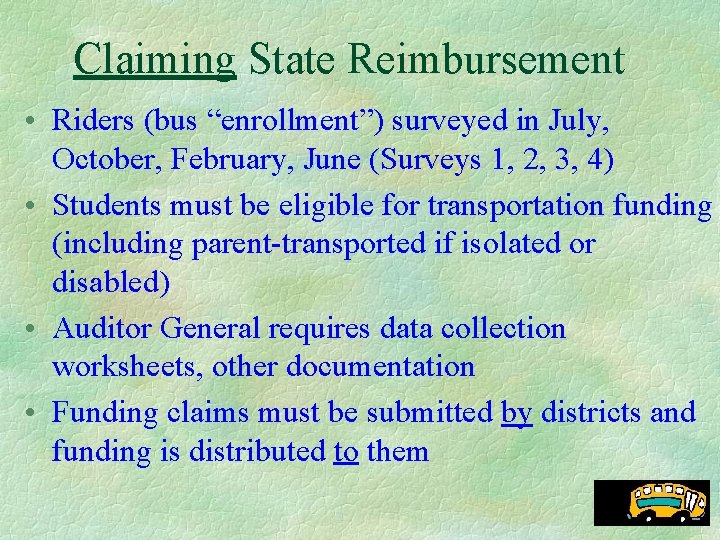 Claiming State Reimbursement • Riders (bus “enrollment”) surveyed in July, October, February, June (Surveys