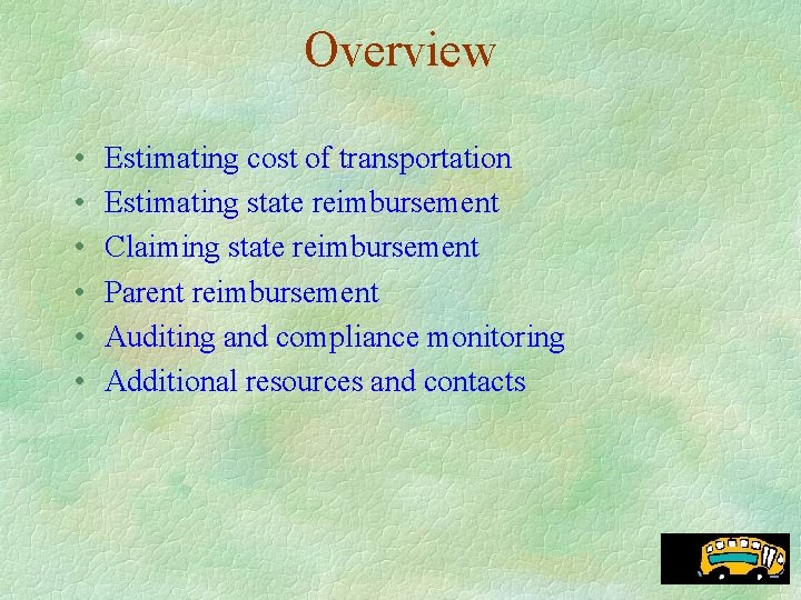 Overview • • • Estimating cost of transportation Estimating state reimbursement Claiming state reimbursement