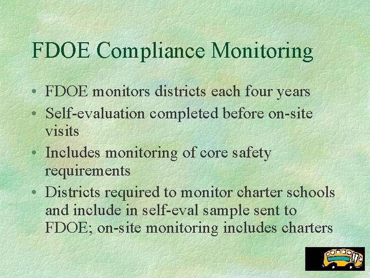 FDOE Compliance Monitoring • FDOE monitors districts each four years • Self-evaluation completed before