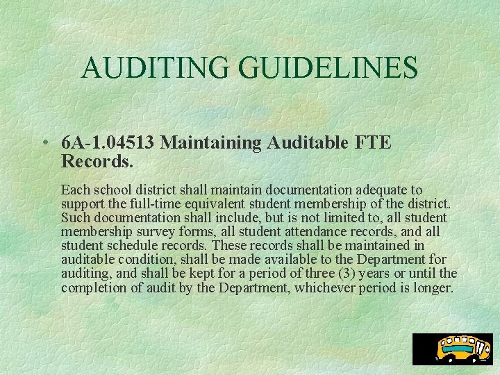 AUDITING GUIDELINES • 6 A-1. 04513 Maintaining Auditable FTE Records. Each school district shall