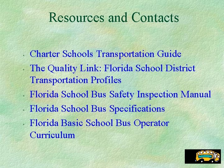 Resources and Contacts • • • Charter Schools Transportation Guide The Quality Link: Florida