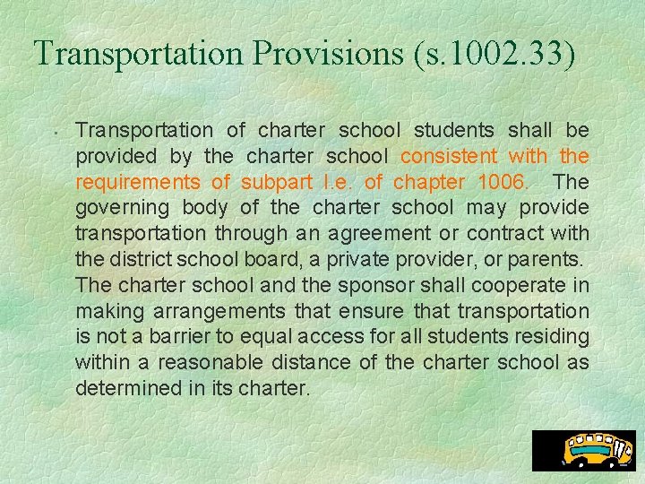 Transportation Provisions (s. 1002. 33) • Transportation of charter school students shall be provided