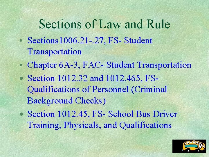 Sections of Law and Rule • Sections 1006. 21 -. 27, FS- Student Transportation