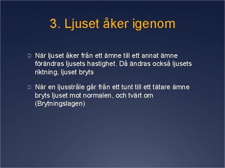 3. Ljuset åker igenom Ü När ljuset åker från ett ämne till ett annat