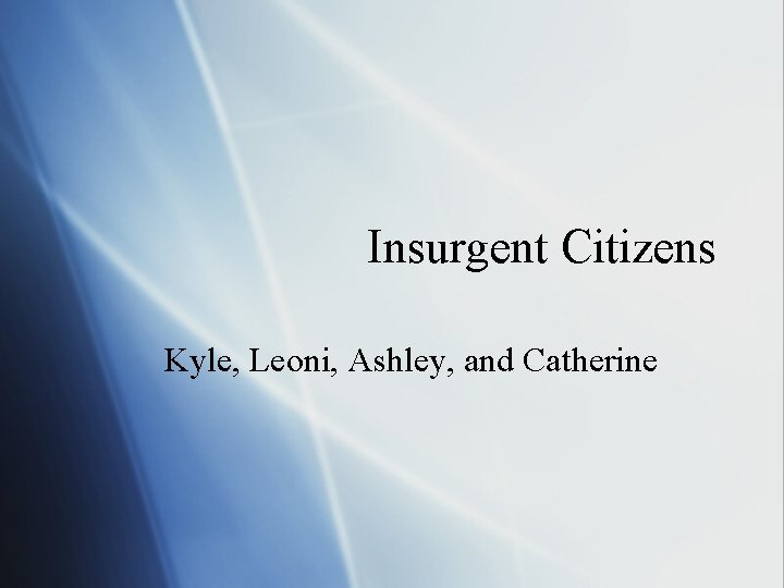 Insurgent Citizens Kyle, Leoni, Ashley, and Catherine 