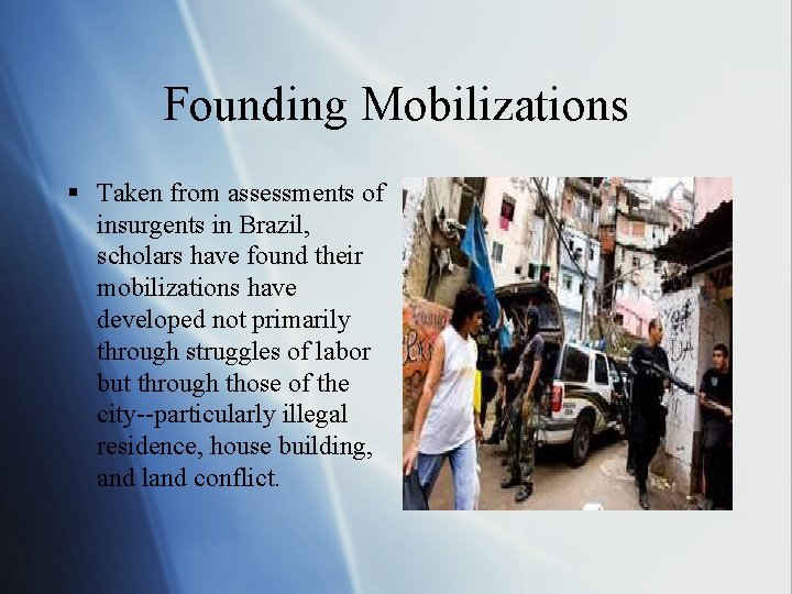 Founding Mobilizations § Taken from assessments of insurgents in Brazil, scholars have found their