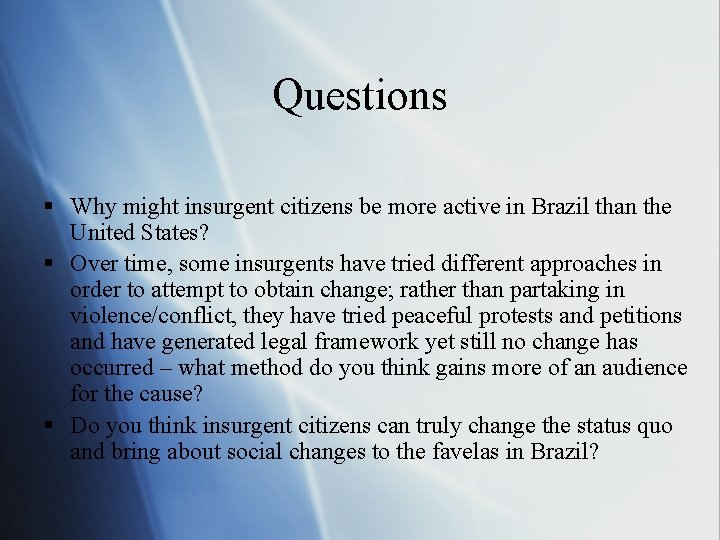 Questions § Why might insurgent citizens be more active in Brazil than the United