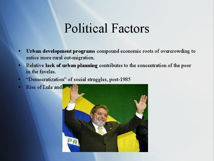 Political Factors § § Urban development programs compound economic roots of overcrowding to entice