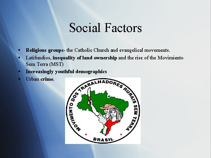 Social Factors § § Religious groups- the Catholic Church and evangelical movements. Latifundios, inequality