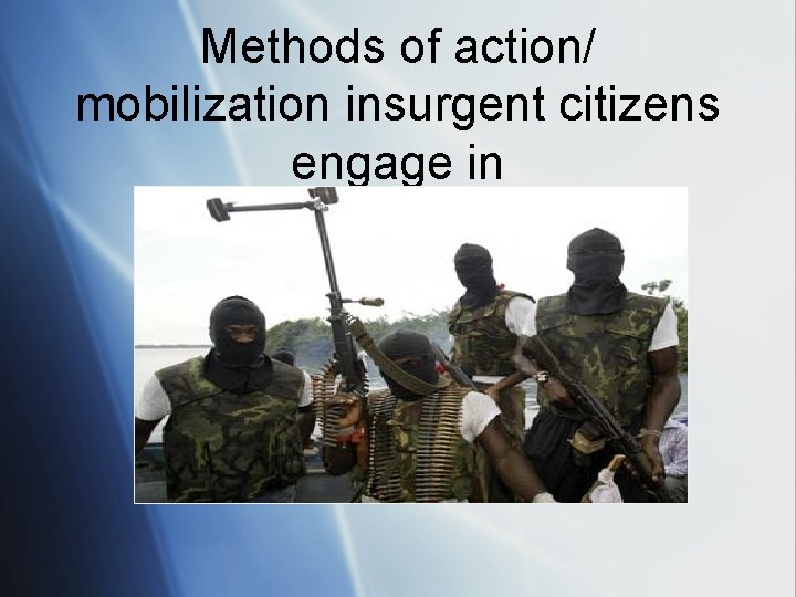 Methods of action/ mobilization insurgent citizens engage in 