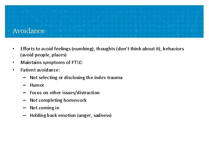 Avoidance • • • Efforts to avoid feelings (numbing), thoughts (don’t think about it), Avoidance • • • Efforts to avoid feelings (numbing), thoughts (don’t think about it),