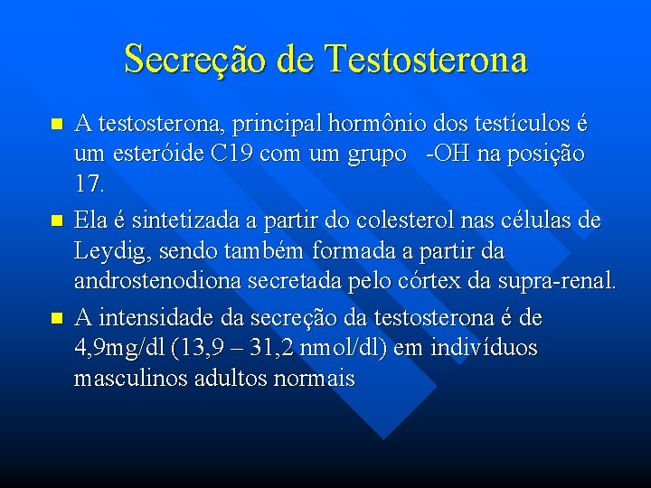 Secreção de Testosterona n n n A testosterona, principal hormônio dos testículos é um