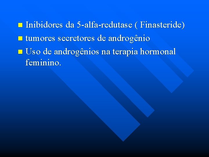 Inibidores da 5 -alfa-redutase ( Finasteride) n tumores secretores de androgênio n Uso de