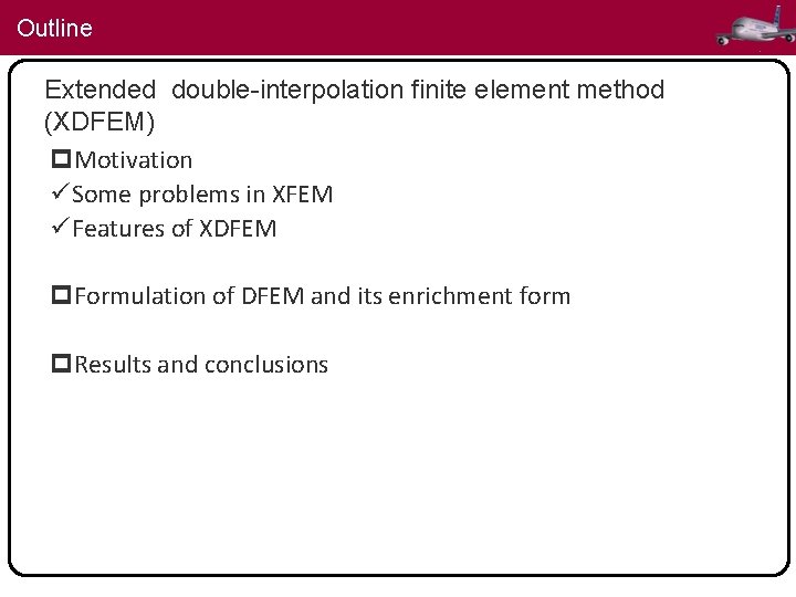 Outline Extended double-interpolation finite element method (XDFEM) p. Motivation üSome problems in XFEM üFeatures