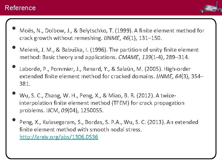 Reference • Moës, N. , Dolbow, J. , & Belytschko, T. (1999). A finite