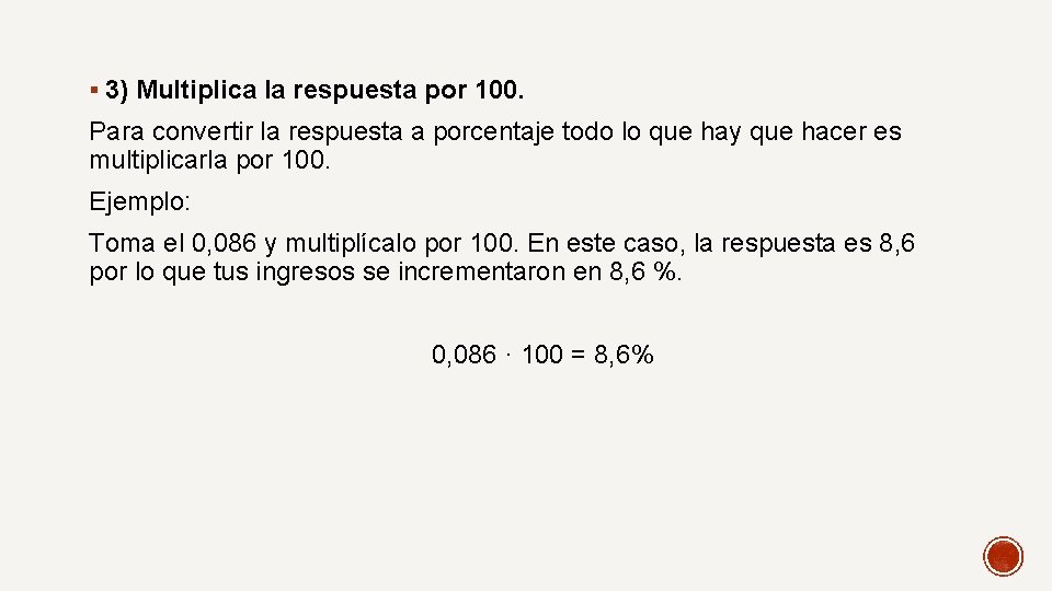 § 3) Multiplica la respuesta por 100. Para convertir la respuesta a porcentaje todo