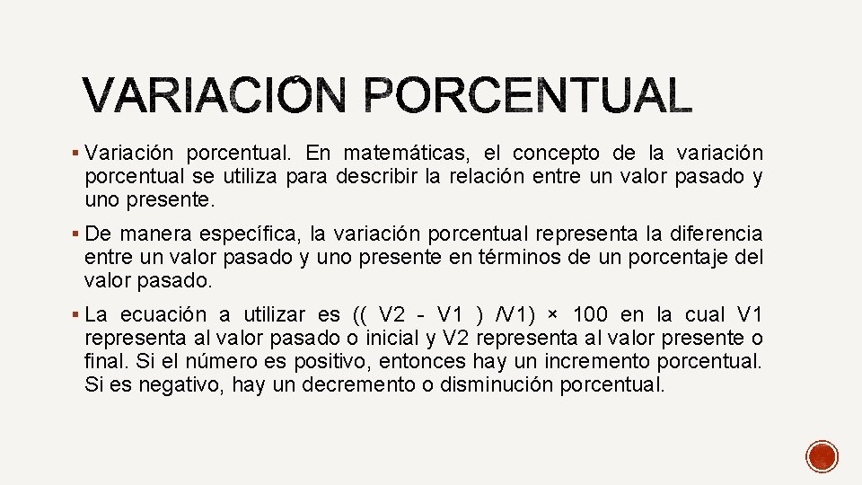 § Variación porcentual. En matemáticas, el concepto de la variación porcentual se utiliza para