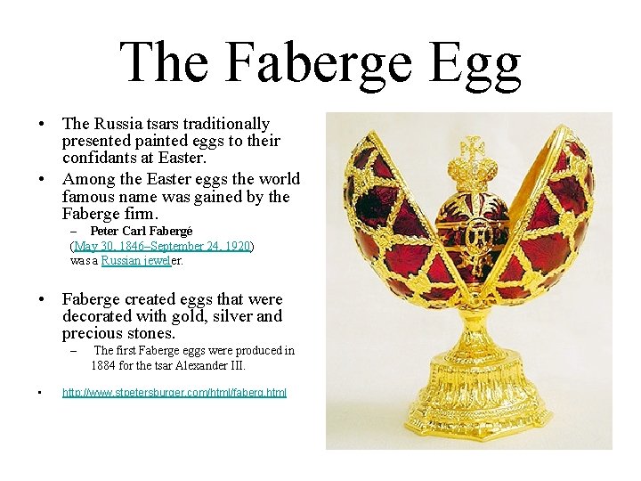 The Faberge Egg • The Russia tsars traditionally presented painted eggs to their confidants