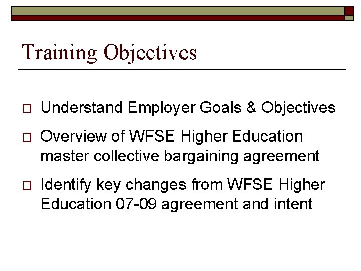 Training Objectives o Understand Employer Goals & Objectives o Overview of WFSE Higher Education