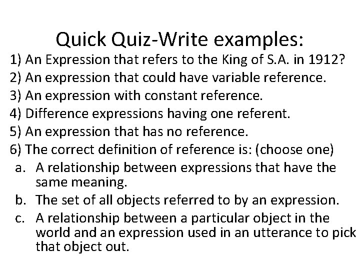 Quick Quiz-Write examples: 1) An Expression that refers to the King of S. A.