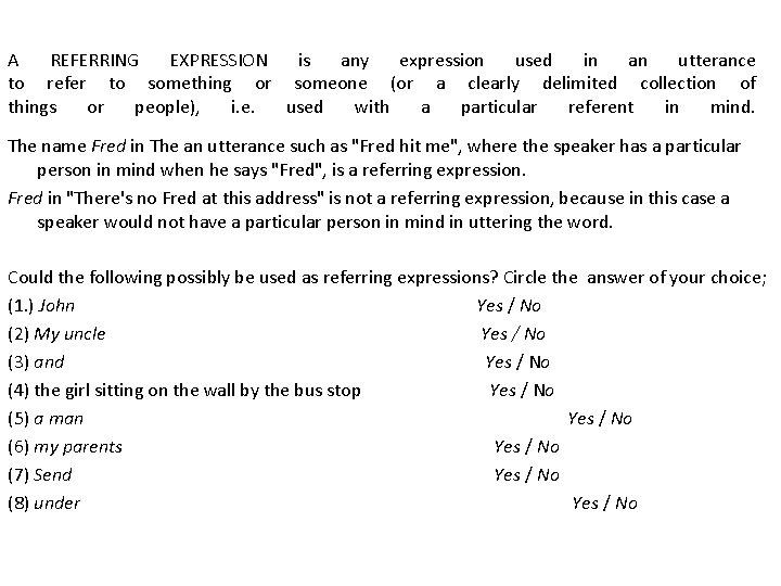 A REFERRING EXPRESSION is any expression used in an utterance to refer to something