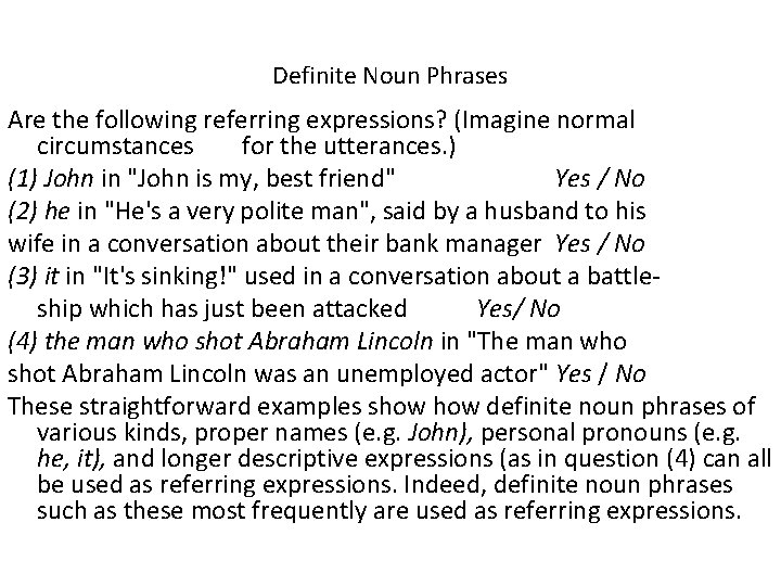 Definite Noun Phrases Are the following referring expressions? (Imagine normal circumstances for the utterances.