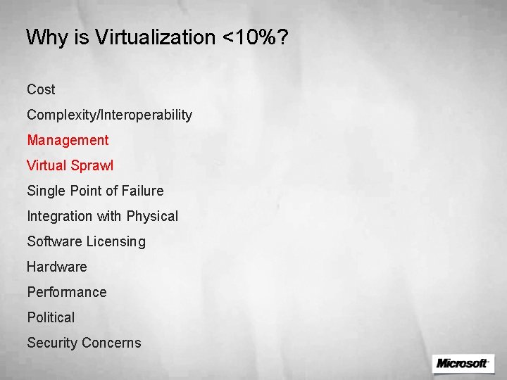 Why is Virtualization <10%? Cost Complexity/Interoperability Management Virtual Sprawl Single Point of Failure Integration