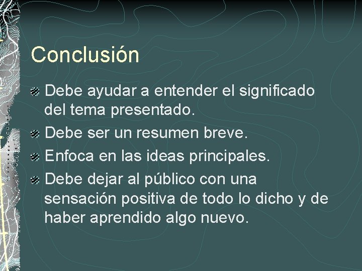 Conclusión Debe ayudar a entender el significado del tema presentado. Debe ser un resumen