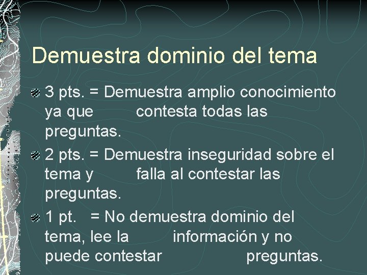 Demuestra dominio del tema 3 pts. = Demuestra amplio conocimiento ya que contesta todas
