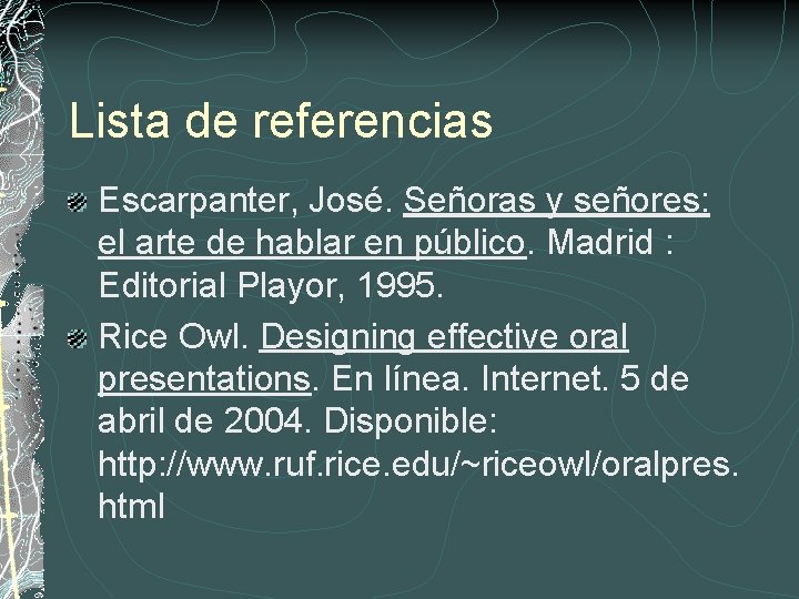 Lista de referencias Escarpanter, José. Señoras y señores: el arte de hablar en público.