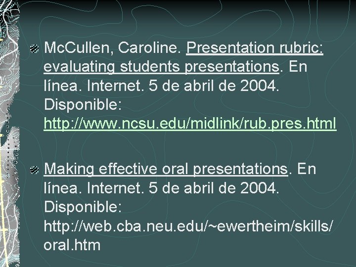 Mc. Cullen, Caroline. Presentation rubric: evaluating students presentations. En línea. Internet. 5 de abril