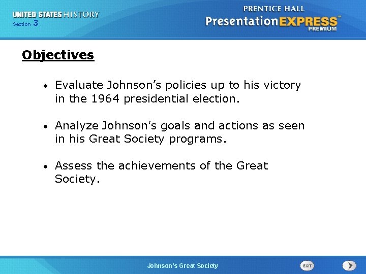 Chapter Section 3 25 Section 1 Objectives • Evaluate Johnson’s policies up to his