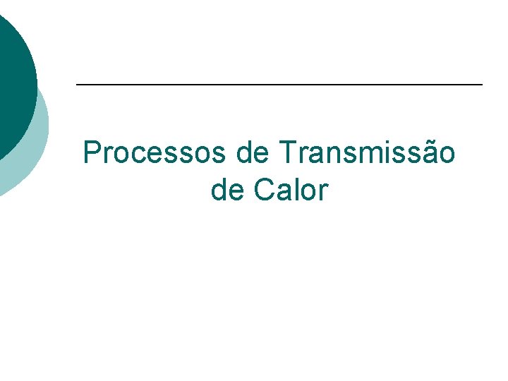 Processos de Transmissão de Calor 