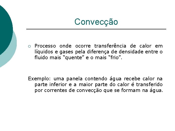 Convecção ¡ Processo onde ocorre transferência de calor em líquidos e gases pela diferença