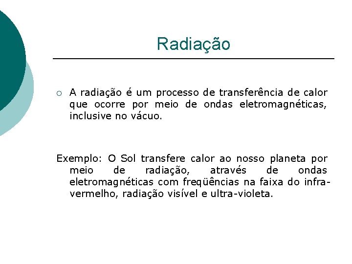 Radiação ¡ A radiação é um processo de transferência de calor que ocorre por