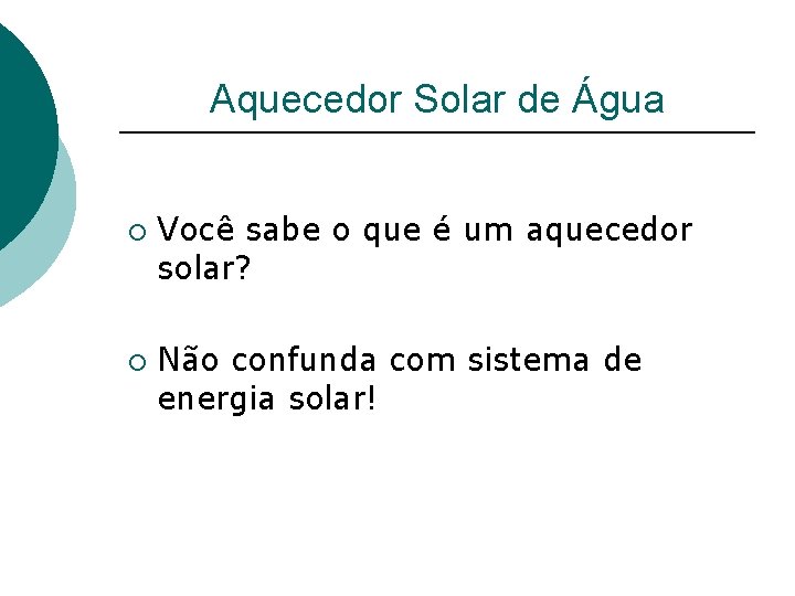 Aquecedor Solar de Água ¡ ¡ Você sabe o que é um aquecedor solar?