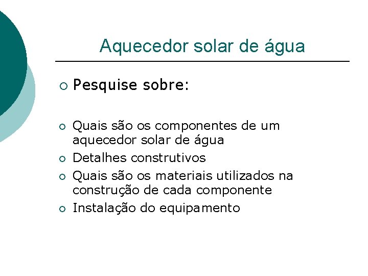 Aquecedor solar de água ¡ ¡ ¡ Pesquise sobre: Quais são os componentes de