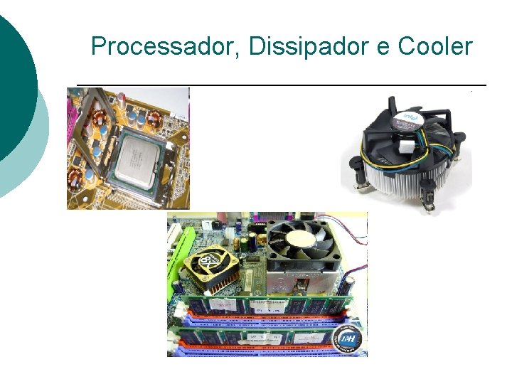 Processador, Dissipador e Cooler 