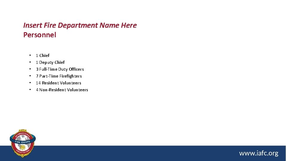 Insert Fire Department Name Here Personnel • • • 1 Chief 1 Deputy Chief