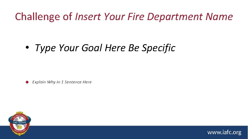 Challenge of Insert Your Fire Department Name • Type Your Goal Here Be Specific