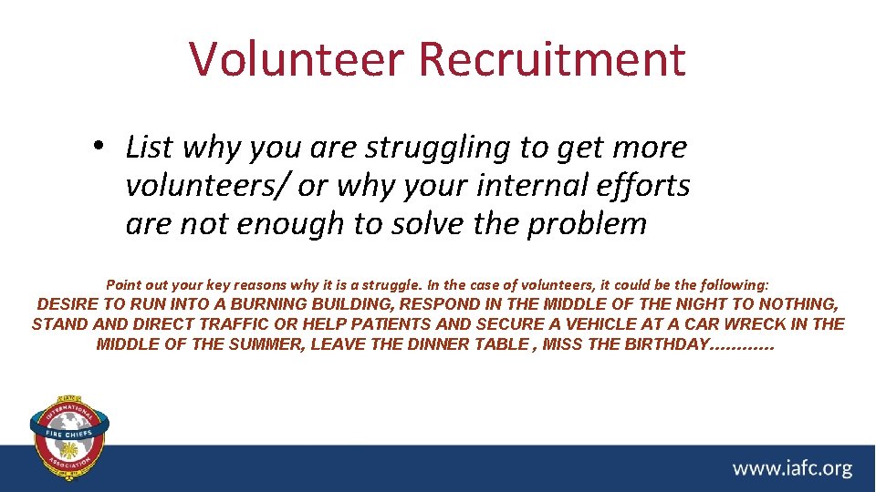 Volunteer Recruitment • List why you are struggling to get more volunteers/ or why