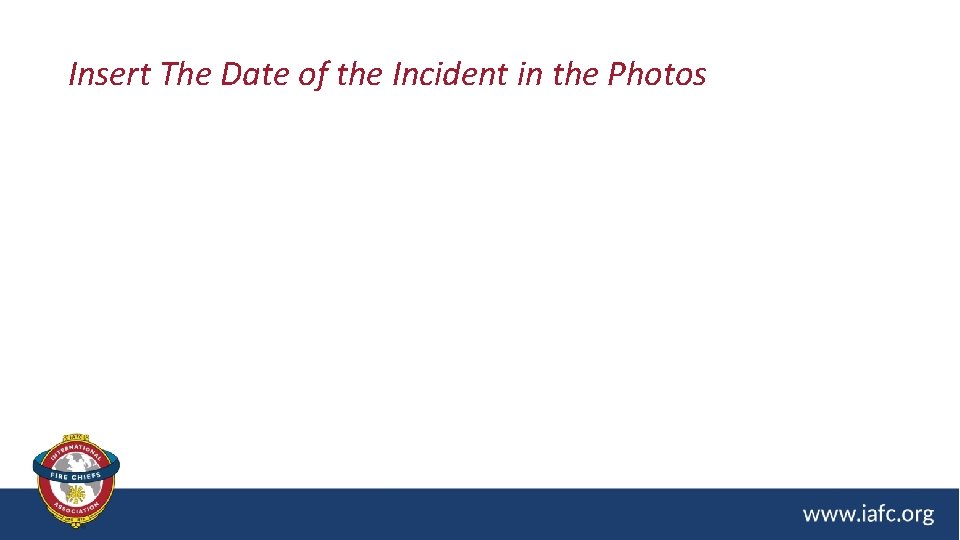 Insert The Date of the Incident in the Photos 