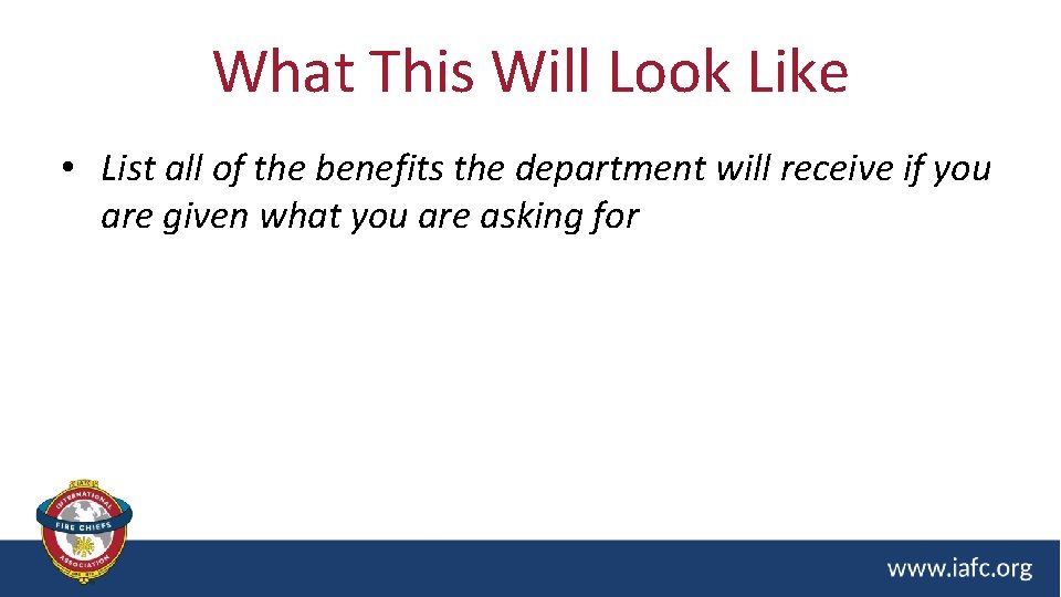 What This Will Look Like • List all of the benefits the department will