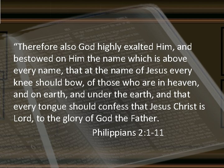 “Therefore also God highly exalted Him, and bestowed on Him the name which is