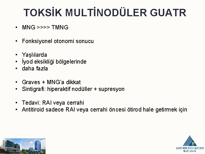 TOKSİK MULTİNODÜLER GUATR • MNG >>>> TMNG • Fonksiyonel otonomi sonucu • Yaşlılarda •