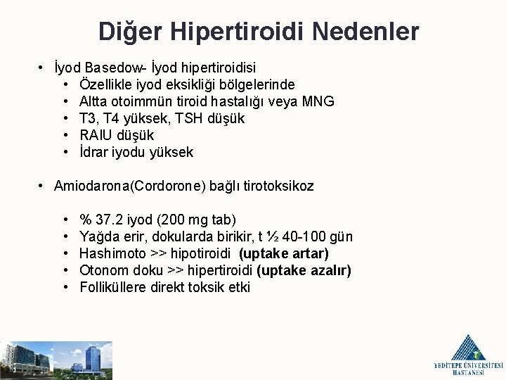 Diğer Hipertiroidi Nedenler • İyod Basedow- İyod hipertiroidisi • Özellikle iyod eksikliği bölgelerinde •
