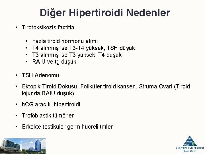 Diğer Hipertiroidi Nedenler • Tirotoksikozis factitia • • Fazla tiroid hormonu alımı T 4