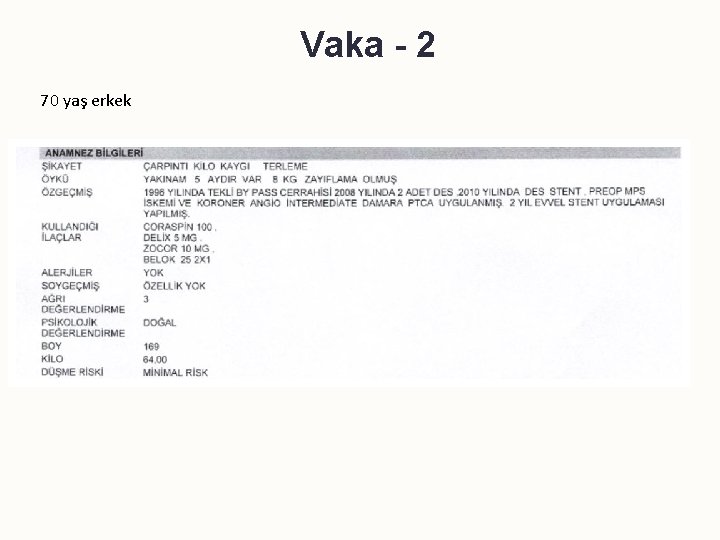 Vaka - 2 70 yaş erkek 
